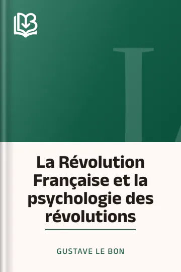 La Révolution Française et la psychologie des révolutions de Gustave Le Bon, couverture du livre