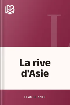 La rive d'Asie - Claude Anet