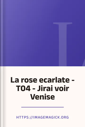 La rose ecarlate - T04 - Jirai voir Venise d’https://imagemagick.org, couverture du livre