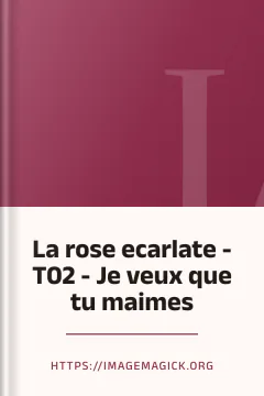 La rose ecarlate - T02 - Je veux que tu maimes - https://imagemagick.org