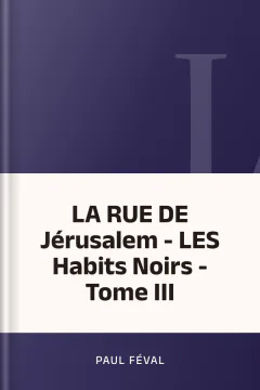 LA RUE DE Jérusalem - LES Habits Noirs - Tome III - Paul Féval
