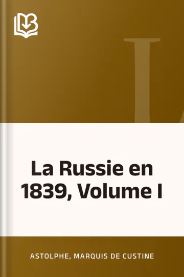 La Russie en 1839, Volume I d’Astolphe, marquis de Custine, couverture du livre