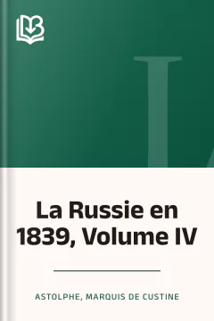 La Russie en 1839, Volume IV - Astolphe, marquis de Custine
