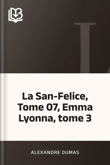 La San-Felice, Tome 07, Emma Lyonna, tome 3 d’Alexandre Dumas, couverture du livre