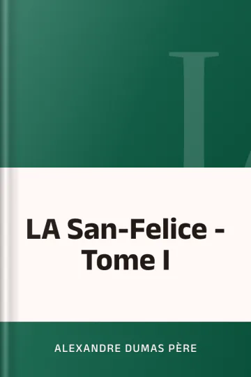 LA San-Felice - Tome I d’Alexandre Dumas père, couverture du livre