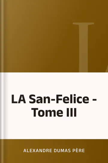 LA San-Felice - Tome III d’Alexandre Dumas père, couverture du livre
