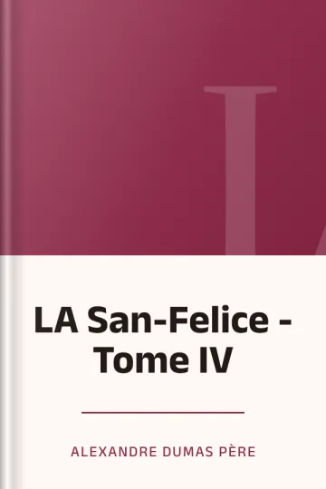 LA San-Felice - Tome IV d’Alexandre Dumas père, couverture du livre