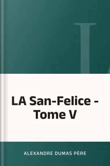 LA San-Felice - Tome V d’Alexandre Dumas père, couverture du livre