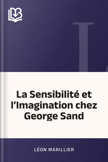 La Sensibilité et l’Imagination chez George Sand de Léon Marillier, couverture du livre