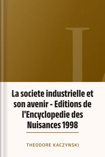 La societe industrielle et son avenir - Editions de l'Encyclopedie des Nuisances 1998 de Theodore Kaczynski, couverture du livre
