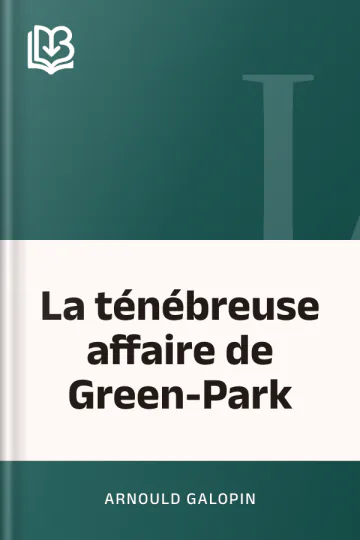 La ténébreuse affaire de Green-Park d’Arnould Galopin, couverture du livre