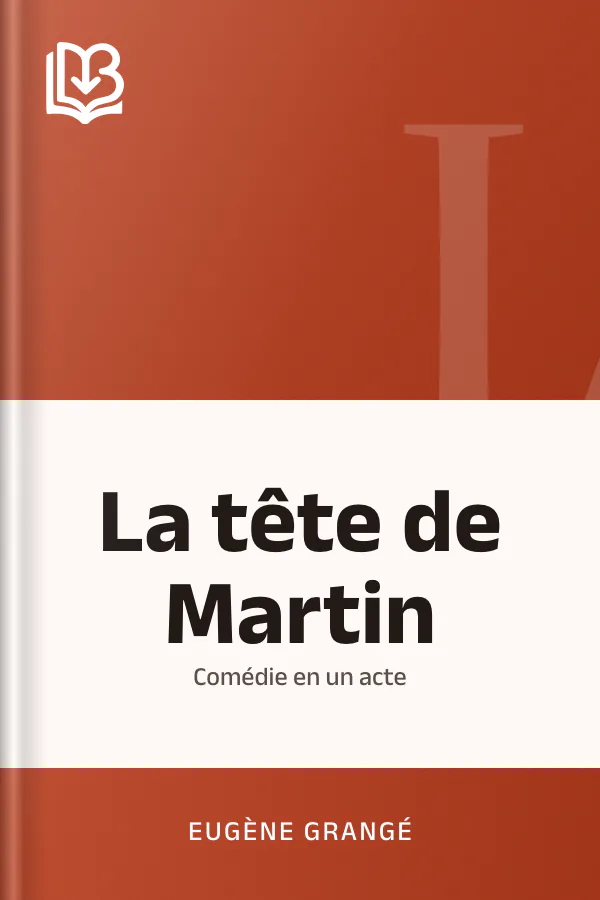 La tête de Martin: Comédie en un acte d’Eugène Grangé, couverture du livre