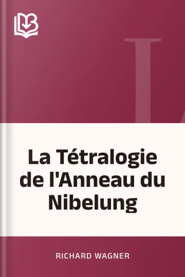 La Tétralogie de l'Anneau du Nibelung de Richard Wagner, couverture du livre