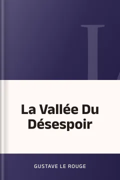 La Vallée Du Désespoir - Gustave Le Rouge