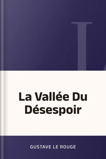 La Vallée Du Désespoir de Gustave Le Rouge, couverture du livre