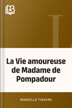 La Vie amoureuse de Madame de Pompadour - Marcelle Tinayre