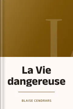 La Vie dangereuse - Blaise Cendrars