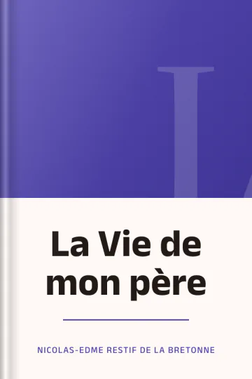 La Vie de mon père de Nicolas-Edme Restif de la Bretonne, couverture du livre