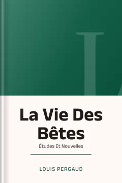 La Vie Des Bêtes : Études Et Nouvelles - Louis Pergaud