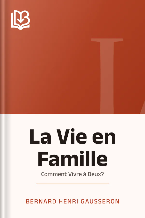 La Vie en Famille: Comment Vivre à Deux? de Bernard Henri Gausseron, couverture du livre