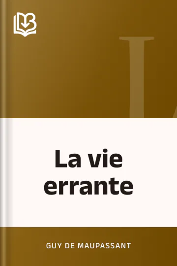 La vie errante de Guy de Maupassant, couverture du livre