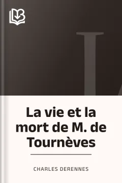 La vie et la mort de M. de Tournèves - Charles Derennes
