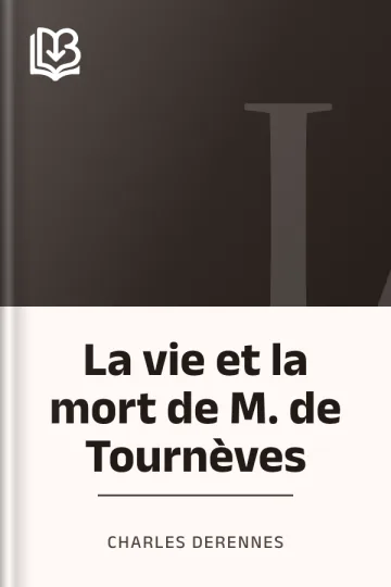 La vie et la mort de M. de Tournèves de Charles Derennes, couverture du livre