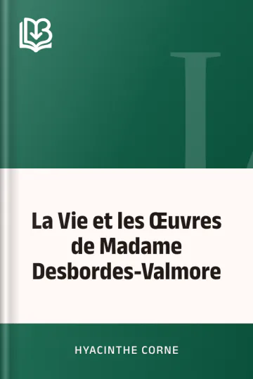 La Vie et les Œuvres de Madame Desbordes-Valmore d’Hyacinthe Corne, couverture du livre
