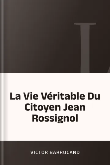 La Vie Véritable Du Citoyen Jean Rossignol de Victor Barrucand, couverture du livre