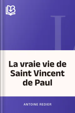 La vraie vie de Saint Vincent de Paul - Antoine Redier