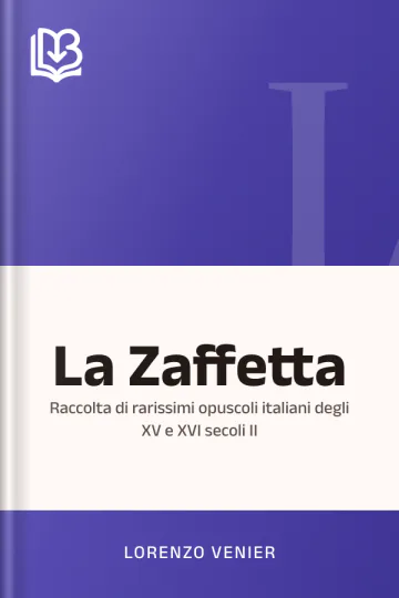 La Zaffetta: Raccolta di rarissimi opuscoli italiani degli XV e XVI secoli II de Lorenzo Venier, couverture du livre