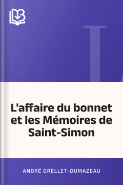 L'affaire du bonnet et les Mémoires de Saint-Simon - André Grellet-Dumazeau