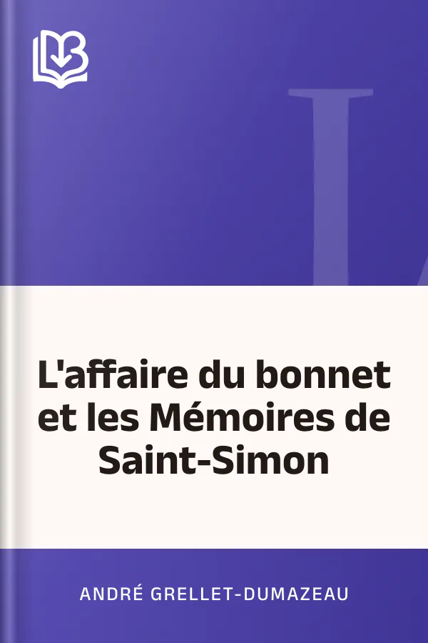 L'affaire du bonnet et les Mémoires de Saint-Simon d’André Grellet-Dumazeau, couverture du livre