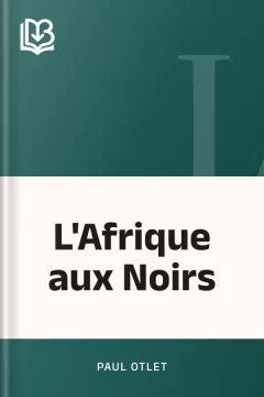 L'Afrique aux Noirs - Paul Otlet