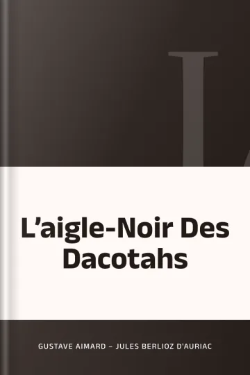 L’aigle-Noir Des Dacotahs de Gustave Aimard – Jules Berlioz d'Auriac, couverture du livre