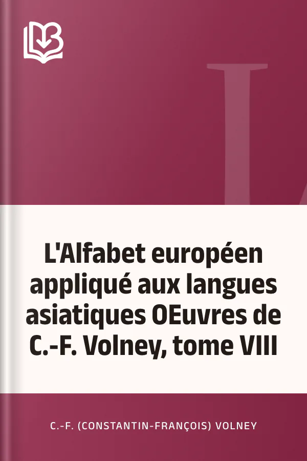 L'Alfabet européen appliqué aux langues asiatiques OEuvres de C.-F. Volney, tome VIII de C.-F. (Constantin-François) Volney, couverture du livre