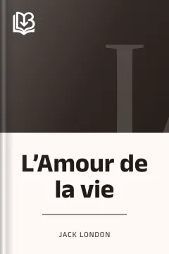 L’Amour de la vie - Jack London