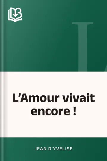 L’Amour vivait encore ! de Jean d’Yvelise, couverture du livre
