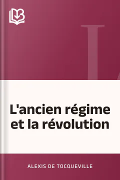 L'ancien régime et la révolution - Alexis de Tocqueville