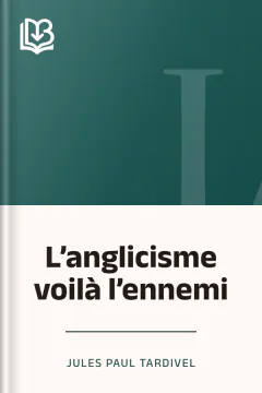 L’anglicisme voilà l’ennemi - Jules Paul Tardivel