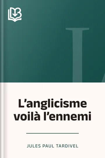 L’anglicisme voilà l’ennemi de Jules Paul Tardivel, couverture du livre