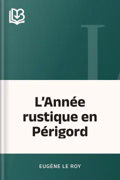 L’Année rustique en Périgord - Eugène Le Roy