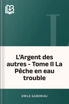 L'Argent des autres - Tome II La Pêche en eau trouble - Emile Gaboriau