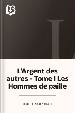 L'Argent des autres - Tome I Les Hommes de paille - Emile Gaboriau
