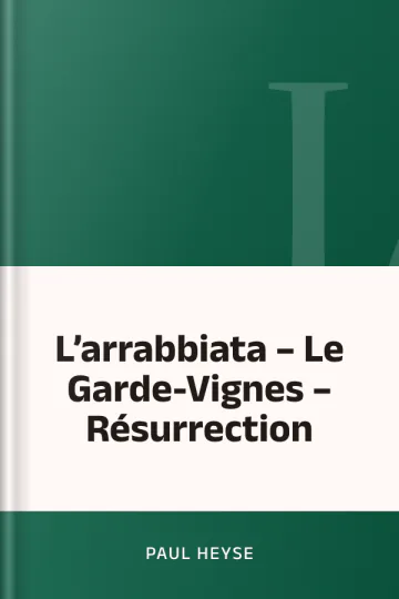 L’arrabbiata – Le Garde-Vignes – Résurrection de Paul Heyse, couverture du livre