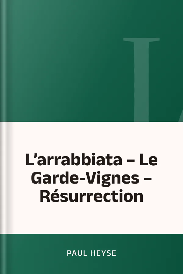 L’arrabbiata – Le Garde-Vignes – Résurrection de Paul Heyse, couverture du livre