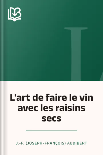 L'art de faire le vin avec les raisins secs de J.-F. (Joseph-François) Audibert, couverture du livre