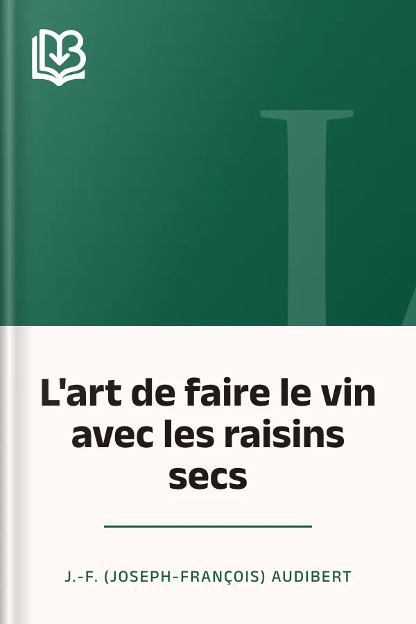 L'art de faire le vin avec les raisins secs de J.-F. (Joseph-François) Audibert, couverture du livre