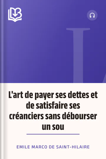 L'art de payer ses dettes et de satisfaire ses créanciers sans débourser un sou d’Emile Marco de Saint-Hilaire, couverture du livre