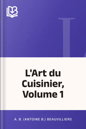 L'Art du Cuisinier, Volume 1 d’A. B. (Antoine B.) Beauvilliers, couverture du livre